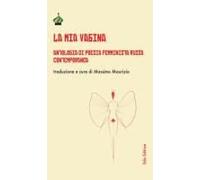 La Mia Vagina. Antologia Di Poesia Femminista Russa Contemporanea