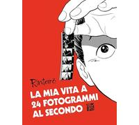 La mia vita a 24 fotogrammi al secondo