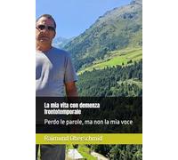 La mia vita con demenza frontotemporale: Perdo le parole, ma non la mia voce