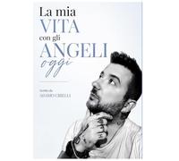 La mia vita con gli Angeli oggi
