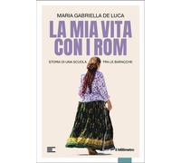 La mia vita con i Rom Storia di una scuola tra le baracche - Gabriella De Luca - il Millimetro - ebook (ePub) - Livre