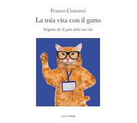 La mia vita con il gatto. Seguito de «Il gatto della mia vita»