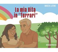 La mia vita in «ferrari». Una storia a colori