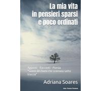 La mia vita in pensieri sparsi e poco ordinati: Appunti - Racconti - Poesia "Siamo dei fiumi che scorrono sotto traccia"