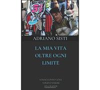 La Mia Vita Oltre Ogni Limite: Vi Racconto Cosa Volevo Essere Da Grande