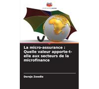 La micro-assurance: Quelle valeur apporte-t-elle aux secteurs de la microfinance