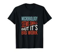 La microbiologie Semble Petite mais C'est Un Gros Travail T-Shirt Graphique avec Valeur