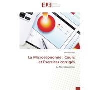 La Microéconomie : Cours et Exercices corrigés: La Microéconomie
