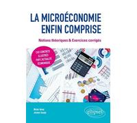 La microéconomie enfin comprise: Notions théoriques & Exercices corrigés