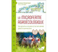 La Microferme agroécologique - Une agriculture circulaire où tout est valorisé grâce à la permaculture
