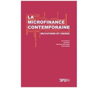 La Microfinance Contemporaine - Mutations Et Crises