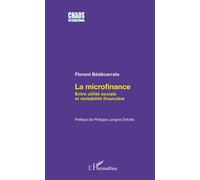 La microfinance Entre utilité sociale et rentabilité financière - Florent Bédécarrats - L'harmattan - broché - Etude