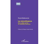 La microfinance Entre utilité sociale et rentabilité financière - Florent Bédécarrats - L'harmattan - broché - Etude