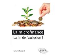 La microfinance : la fin de l'exclusion ? - Sylvain Allemand - Ellipses - broché - Etude