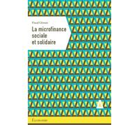 La Microfinance Sociale - Analyse Économique Et Gestionnaire D'une Innovation Financière Solidaire