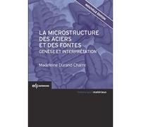 La microstructure des aciers et des fontes genèse et interprétation MADELEINE DURAND-CHARRE (Auteur)