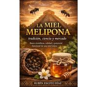 La Miel Melipona: tradición, ciencia y mercado