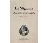 La Migraine, biographie d'une maladie - Esther Lardreau - Belles Lettres - broché - Essai