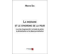 La Migraine Et Le Syndrome De La Peur - La Crise D'agressivité, La Triade Du Jeûne, La Déréalisation Et La Dépersonnalisation