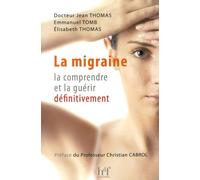 La migraine, la comprendre et la guérir définitivement