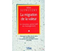 La Migration de la valeur : Le Nouveau Grand Défi du magement