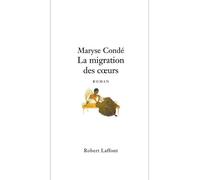 La migration des coeurs roman - Maryse Condé - Robert Laffont - broché - Livre