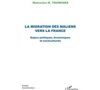 La Migration Des Maliens Vers La France - Enjeux Politiques, Économiques Et Socioculturels