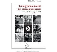 La migration interne aux moments de crises Le cas de la Tunisie post-2011 - Hajer Ben Hamza - L'harmattan - broché - Essai