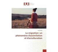 La migration: un phénomène d'assimilation et d'acculturation - Ina Kasnija - Universitaires Europeennes - broché - Livre