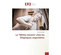 La "Militia Veneris" chez les elegiaques augusteens - Julien Ridder - Universitaires Europeennes - broché - Essai