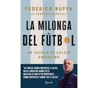 La milonga del Fútbol. Un secolo di calcio argentino
