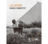 La mine dans l'objectif - Gilles Désiré - Locus Solus - relié - Beau livre