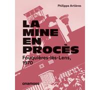 La mine en procès - Fouquières-lès-Lens, 1970 - Philippe Artières - Anamosa - broché - Essai