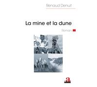 La mine et la dune Roman - Renaud Denuit - Academia Eds - broché - Roman