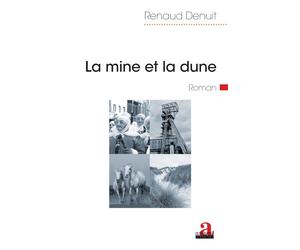 La mine et la dune Roman - Renaud Denuit - Academia Eds - broché - Roman