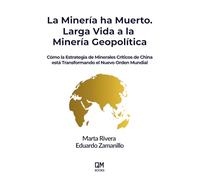 La Minería ha Muerto. Larga Vida a la Minería Geopolítica: Por qué los Minerales Críticos y el Poder Estratégico Definirán el Nuevo Orden Global