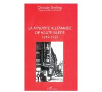 La Minorité allemande de Haute-Silésie 1919-1939 - Christian Greiling - L'harmattan - broché - Etude
