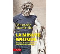 La minute antique Quand les Grecs et les Romains nous racontent notre époque - Christophe Ono-Dit-Biot - Hachette Pluriel Reference - Poche - Essai