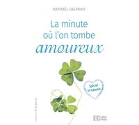 La minute où l'on tombe amoureux - Raphaël Delpard - Histoire Les Editions De L' - broché - Roman
