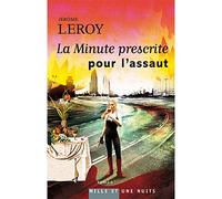 La Minute prescrite pour l'assaut - Jérôme Leroy - Mille Et Une Nuits - broché - Roman