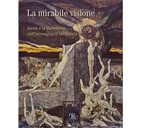 La Mirabile Visione: Dante E La Commedia Nell Immaginario Simbolista
