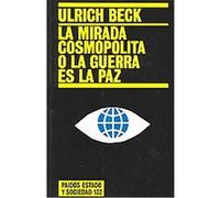 La Mirada Cosmopolita O La Guerra Es La Paz / The Cosmopolitan Look or The War is Peace, Estado y Sociedad / State and Society Ulrich Beck (Auteur)