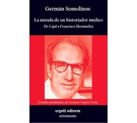 La mirada de un historiador médico: De Cajal a Francisco Hernández