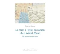 La mise à l'essai du roman chez Robert Musil Une lecture interdiscursive - Walter Moser - Presses Universite De Montreal - broché - Essai