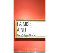 La mise à nu - Jean-Philippe Blondel - Buchet-Chastel - broché - Roman