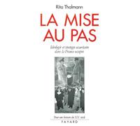 La Mise au pas: Idéologie et stratégie sécuritaire dans la France occupée (1940-1944)