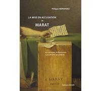 La mise en accusation de Marat: Ou comment la Révolution a pu dévorer ses enfants