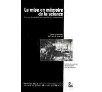 La Mise En Mémoire De La Science - Pour Une Ethnographie Historique Des Rites Commémoratifs