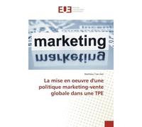 La mise en oeuvre d'une politique marketing-vente globale dans une TPE - Matthieu Tran-Van - Universitaires Europeennes - broché - Livre