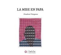 La mise en Papa - Dieudonné Niangouna - L'oeil D'or - broché - Roman